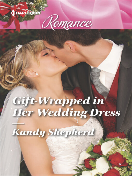 Title details for Gift-Wrapped in Her Wedding Dress by Kandy Shepherd - Available